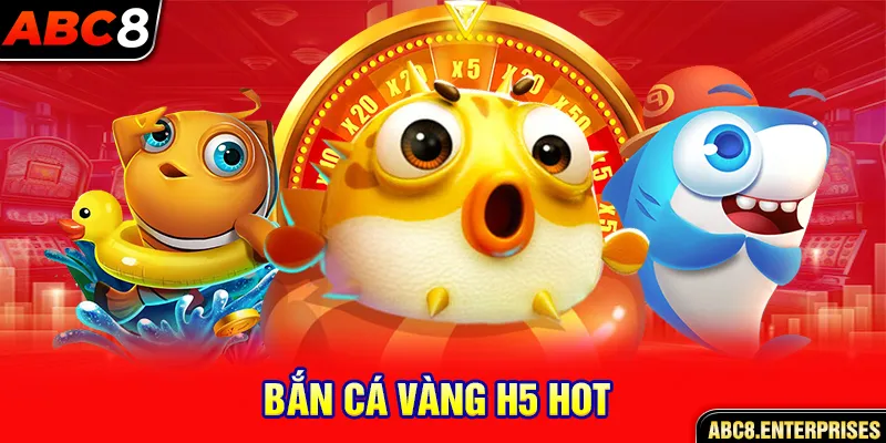 Bắn cá vàng H5 hot