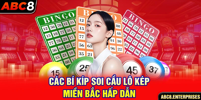 Các bí kíp soi cầu lô kép miền Bắc hấp dẫn