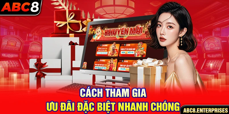 Cách tham gia ưu đãi đặc biệt nhanh chóng