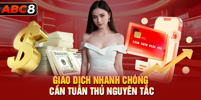 Giao dịch nhanh chóng cần tuân thủ nguyên tắc