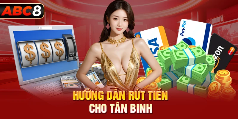 Hướng dẫn rút tiền cho tân binh