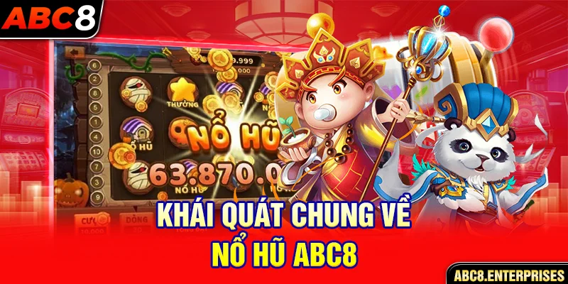 Tìm hiểu chung về nổ hũ ABC8 2025