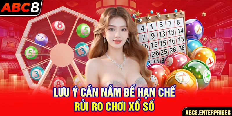 Lưu ý cần nắm để hạn chế rủi ro chơi xổ số