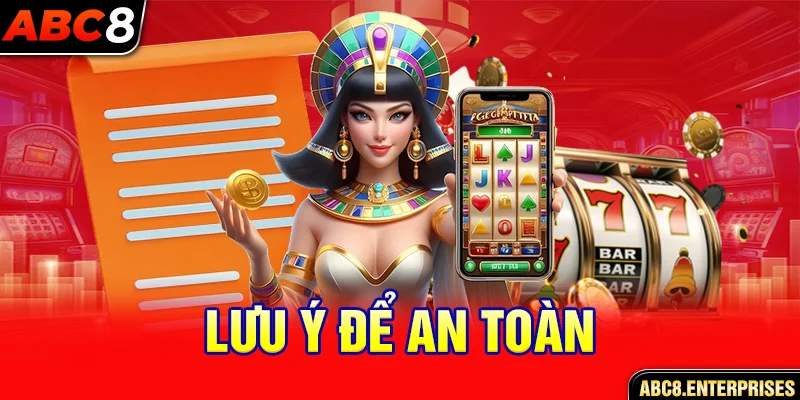 Lưu ý để an toàn