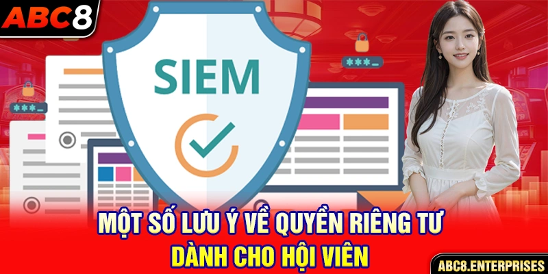 Một số lưu ý về quyền riêng tư dành cho hội viên