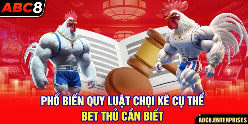 Phổ biến quy luật chọi kê cụ thể bet thủ cần biết