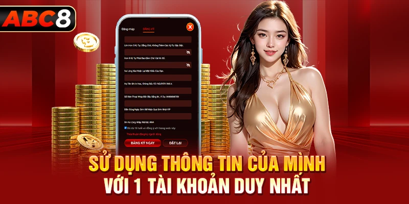 Sử dụng thông tin của mình với 1 tài khoản duy nhất