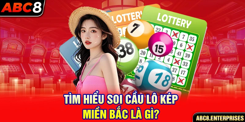 Tìm hiểu soi cầu lô kép miền Bắc là gì?