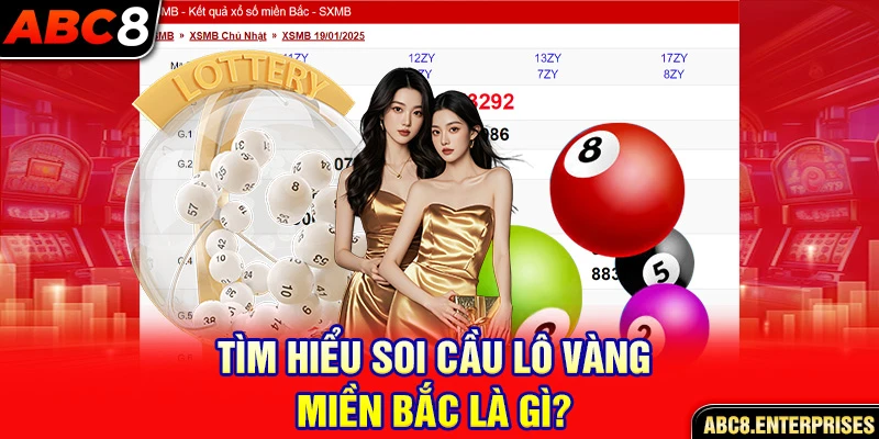 Tìm hiểu soi cầu lô vàng miền Bắc là gì?