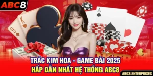 trác kim hoa game bài 2025 casino