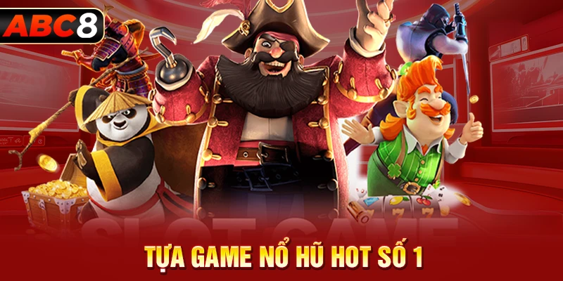 Tựa game nổ hũ hot số 1