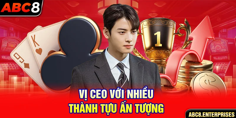 Vị CEO với nhiều thành tựu ấn tượng